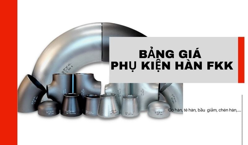 Bảng giá phụ kiện hàn FKK