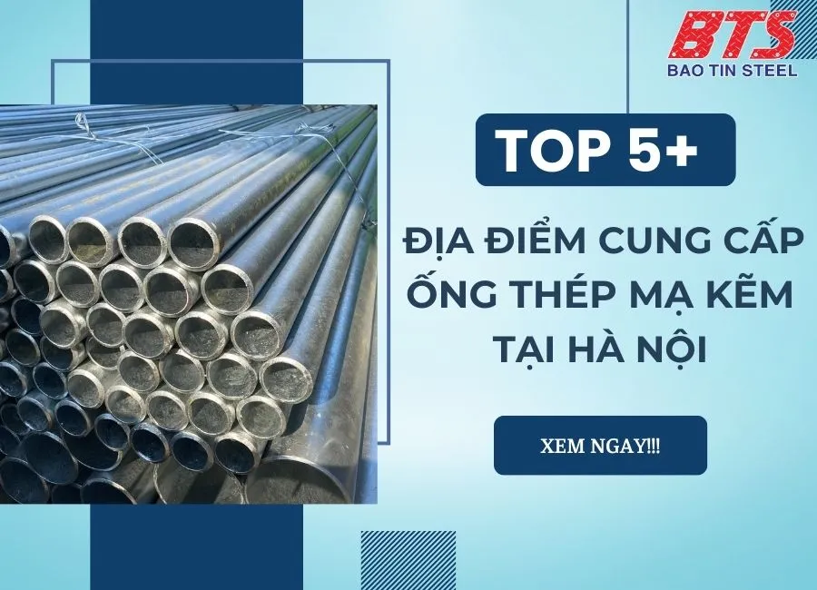 Địa điểm cung cấp ống thép mạ kẽm tại Hà Nội
