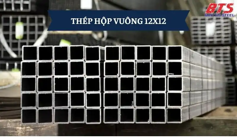 Thép hộp vuông 12x12