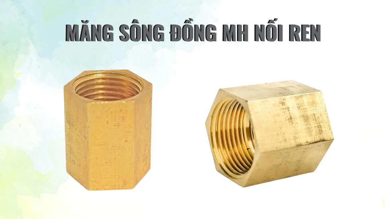 Đặc điểm măng sông đồng MH nối ren 