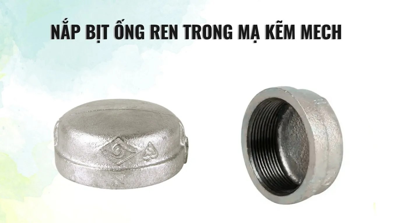 Đặc điểm nắp bịt ống mạ kẽm ren trong MECH
