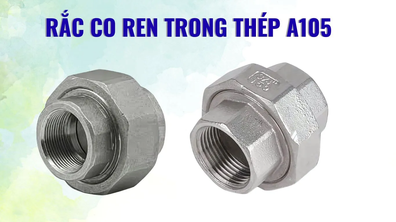 Đặc điểm nổi bật cửa racco ren trong thép áp lực A105