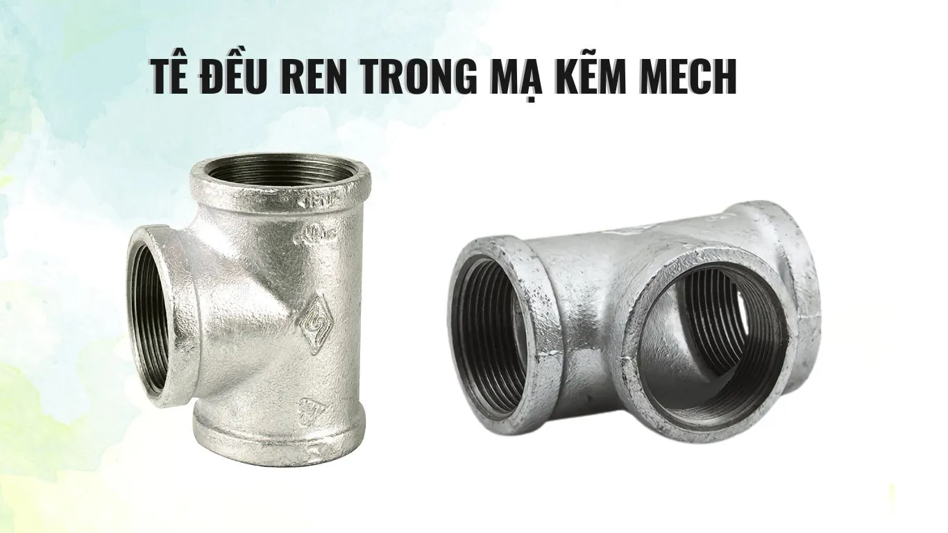 Đặc điểm của tê đều ren trong mạ kẽm MECH