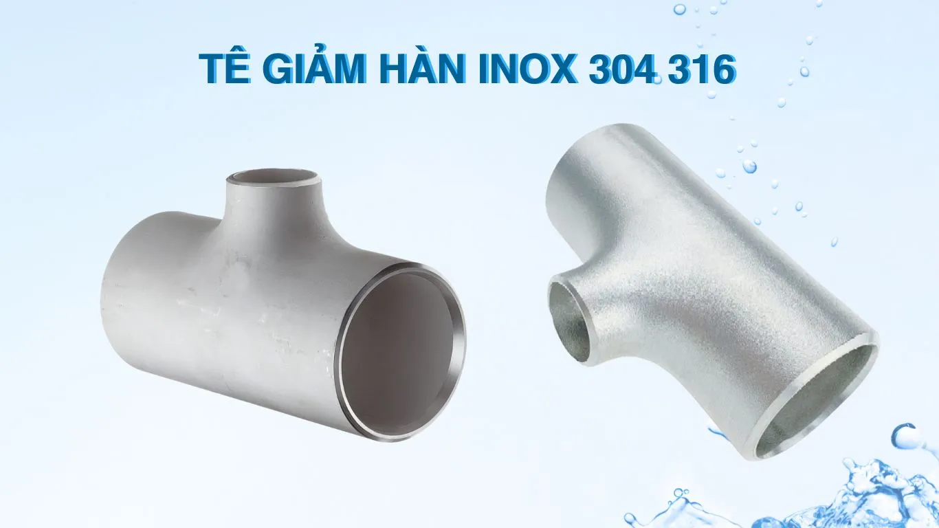 Đặc điểm tê giảm hàn inox 304 316