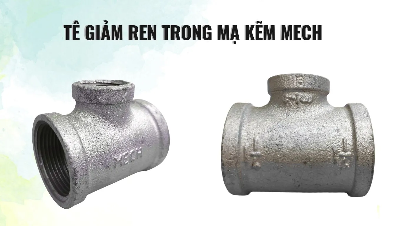Đặc điểm tê giảm MECH ren trong mạ kẽm