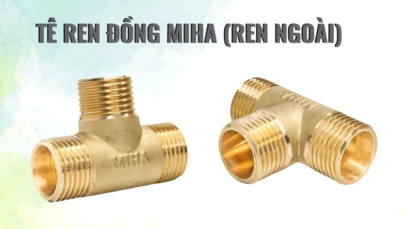Đặc điểm tê đồng ren ngoài MIHA  Đặc điểm tê đồng ren ngoài MIHA