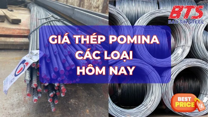 Bảng giá thép Pomina hôm nay