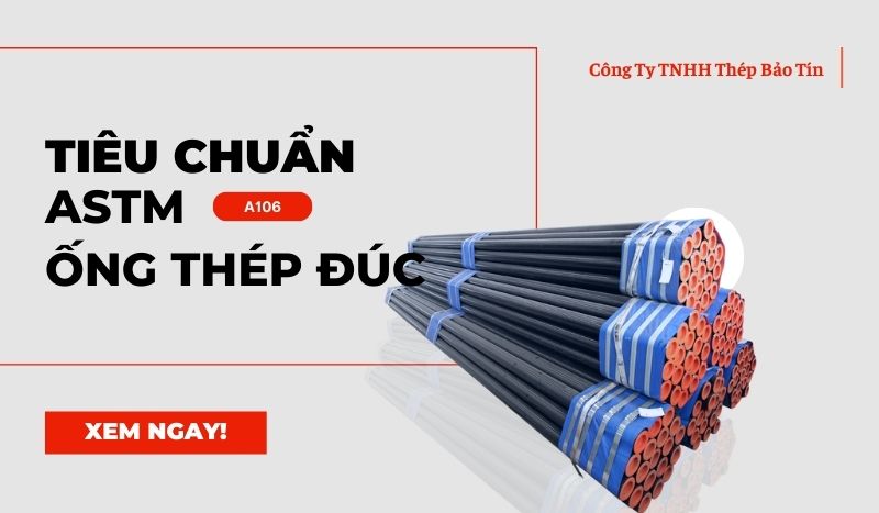 Tiêu chuẩn ASTM A106 cho ống thép đúc