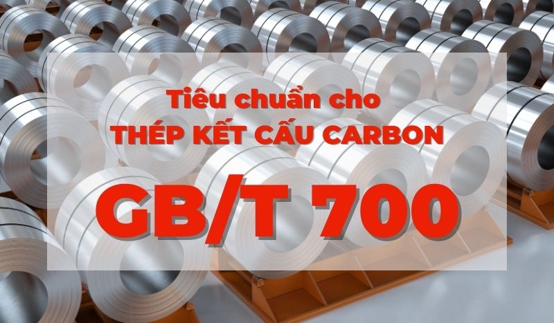 Tiêu chuẩn GB/T 700 cho thép kết cấu carbon