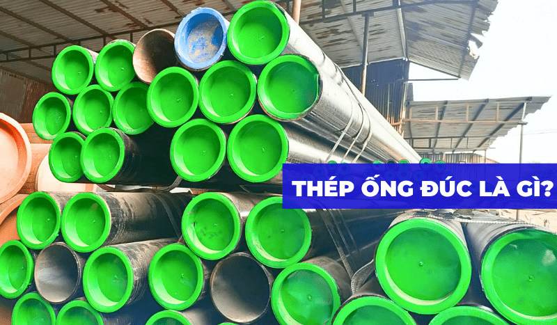 Thép ống đúc là gì