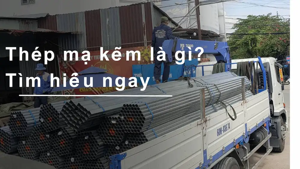 Tìm hiểu về thép mạ kẽm: Các loại, ưu điểm