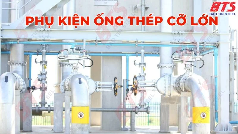 Phụ kiện ống thép cỡ lớn