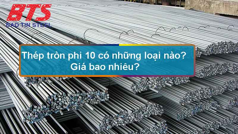 Các loại thép tròn phi 10