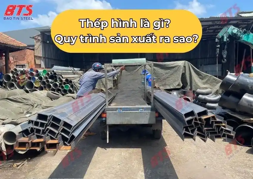 Thép hình và quy trình sản xuất
