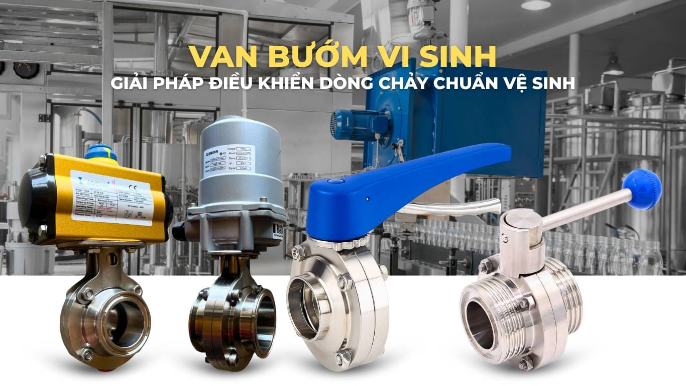 Van bướm vi sinh – Giải pháp điều khiển dòng chảy chuẩn vệ sinh
