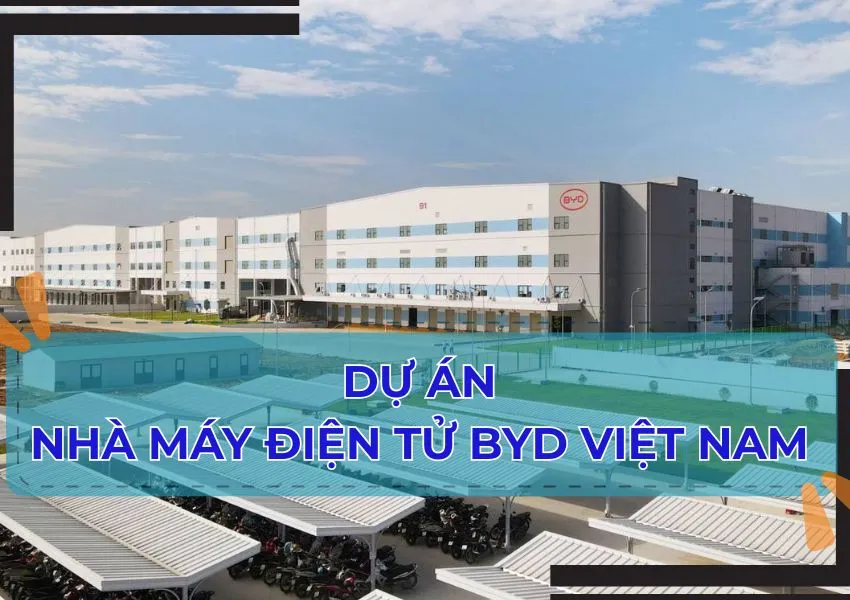 Dự án xây dựng Nhà máy điện tử BYD Việt Nam