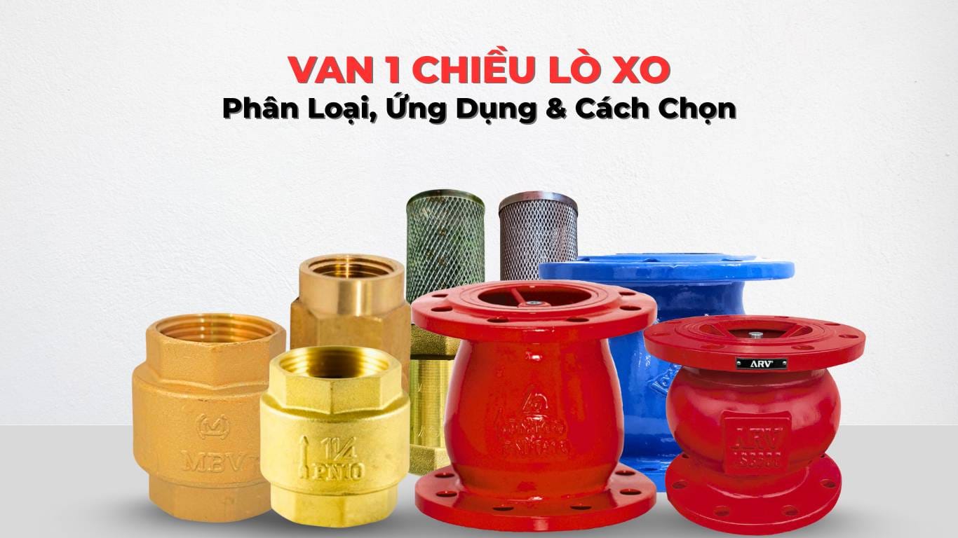 Van 1 Chiều Lò Xo Là Gì? Phân Loại, Ứng Dụng & Cách Chọn