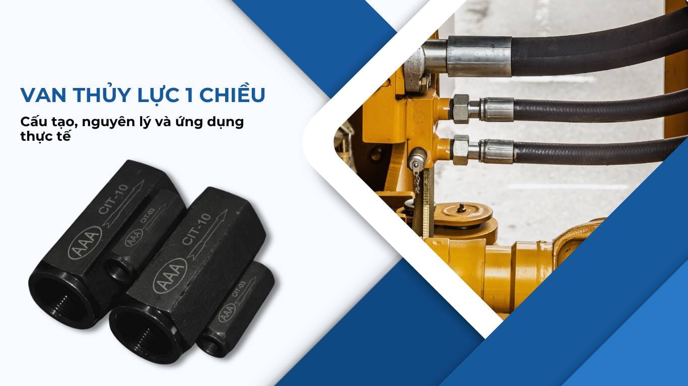Van thủy lực 1 chiều là gì? Cấu tạo, phân loại & giá bán