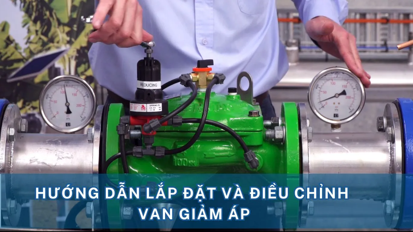 Hướng dẫn lắp đặt và điều chỉnh van giảm áp