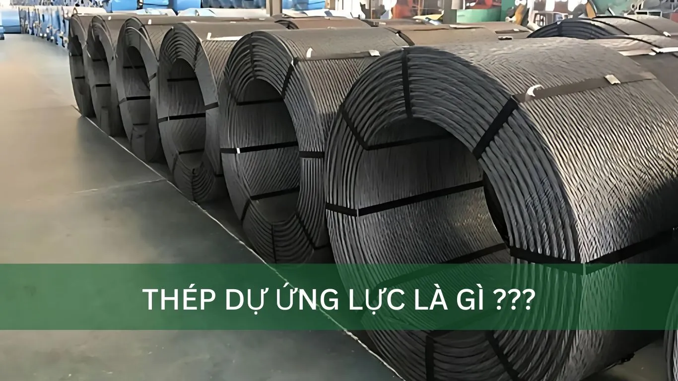 Thép dự ứng lực dạng cuộn Thép dự ứng lực là gì