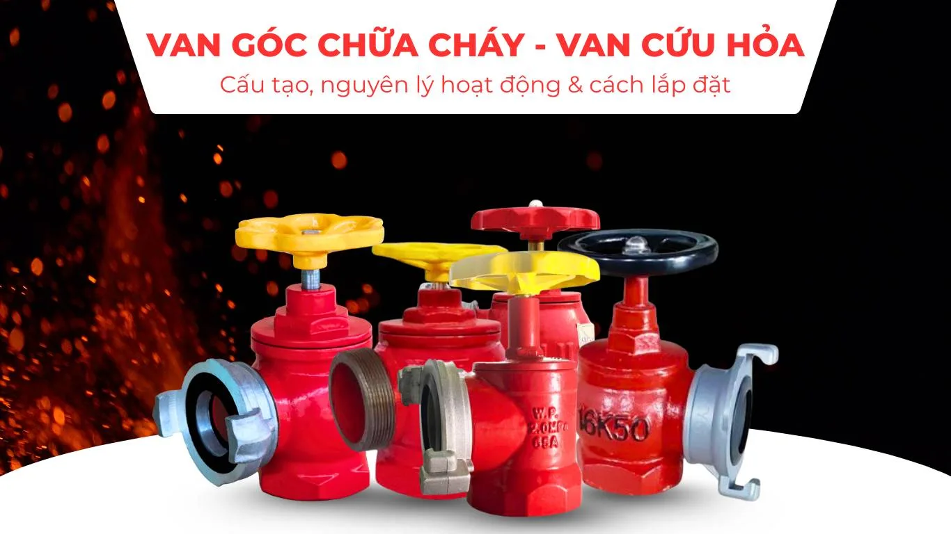 Van góc chữa cháy: Cấu tạo, nguyên lý hoạt động & cách lắp đặt