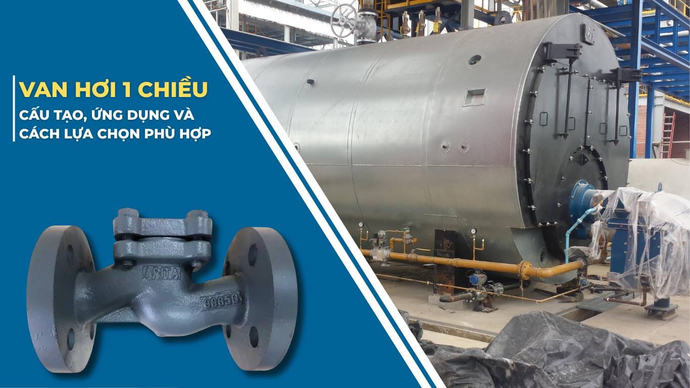 Van hơi 1 chiều là gì? Cấu tạo, ứng dụng và cách lựa chọn phù hợp