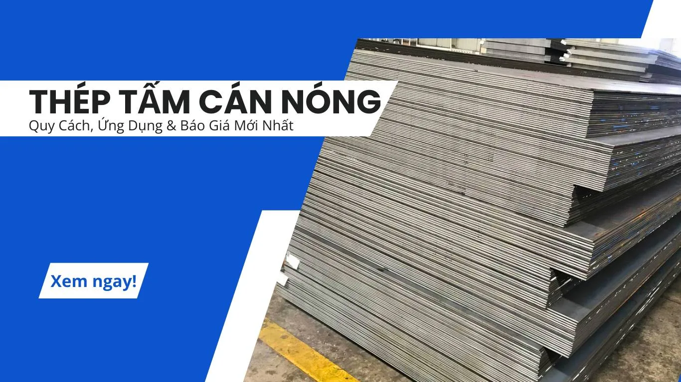 Tìm hiểu quy cách, ứng dụng và bảng giá thép tấm cán nóng