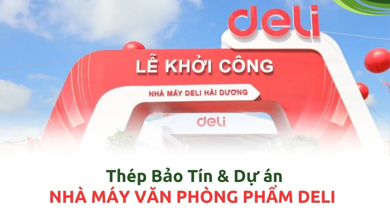 Thép Bảo Tín cung cấp vật tư cho dự án Nhà máy Deli