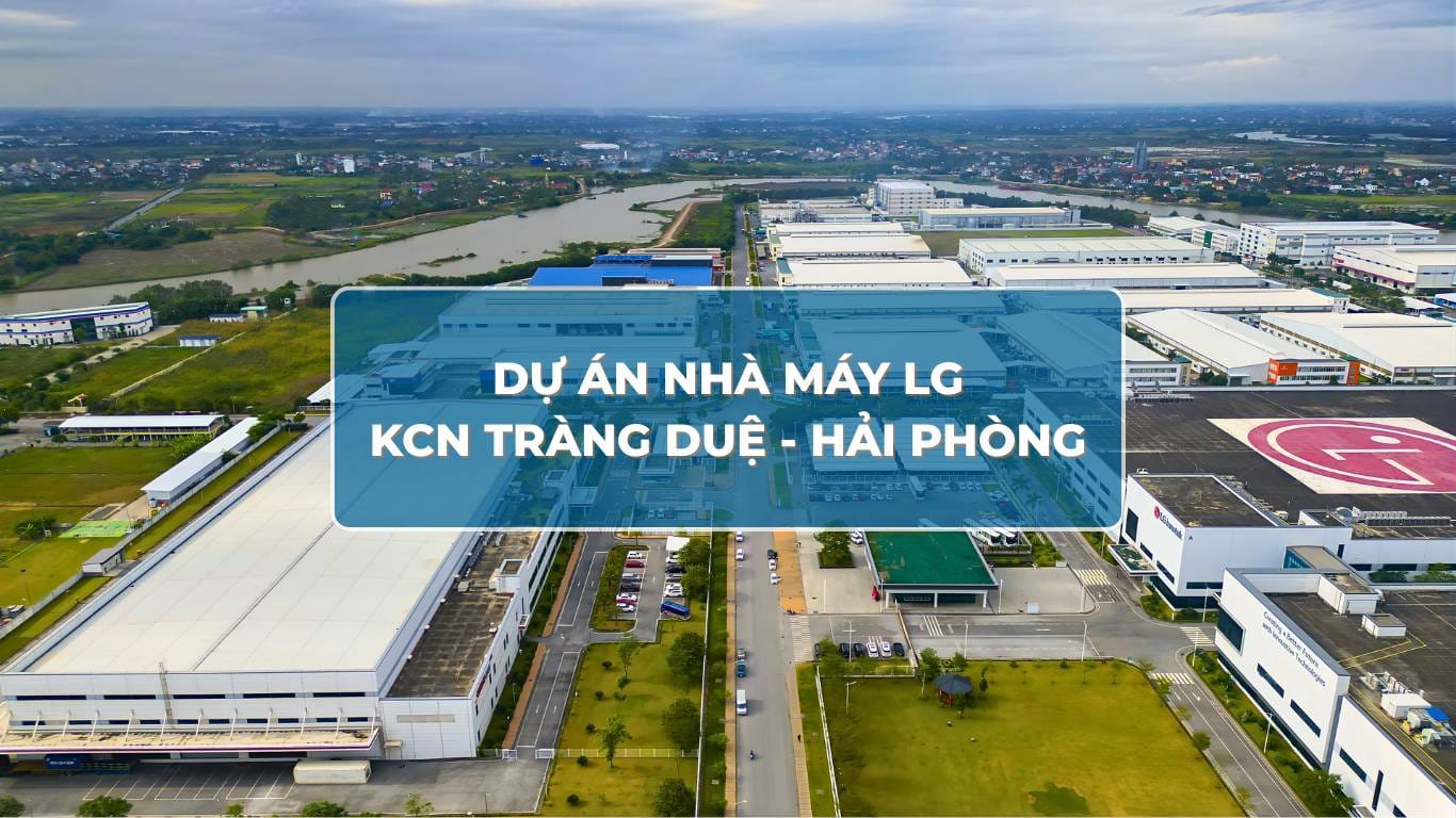 Dự Án Nhà Máy LG KCN Tràng Duệ - Hải Phòng