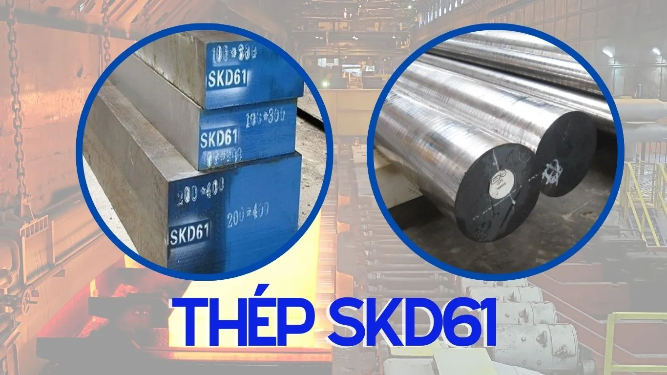 Tìm hiểu về thép SKD61