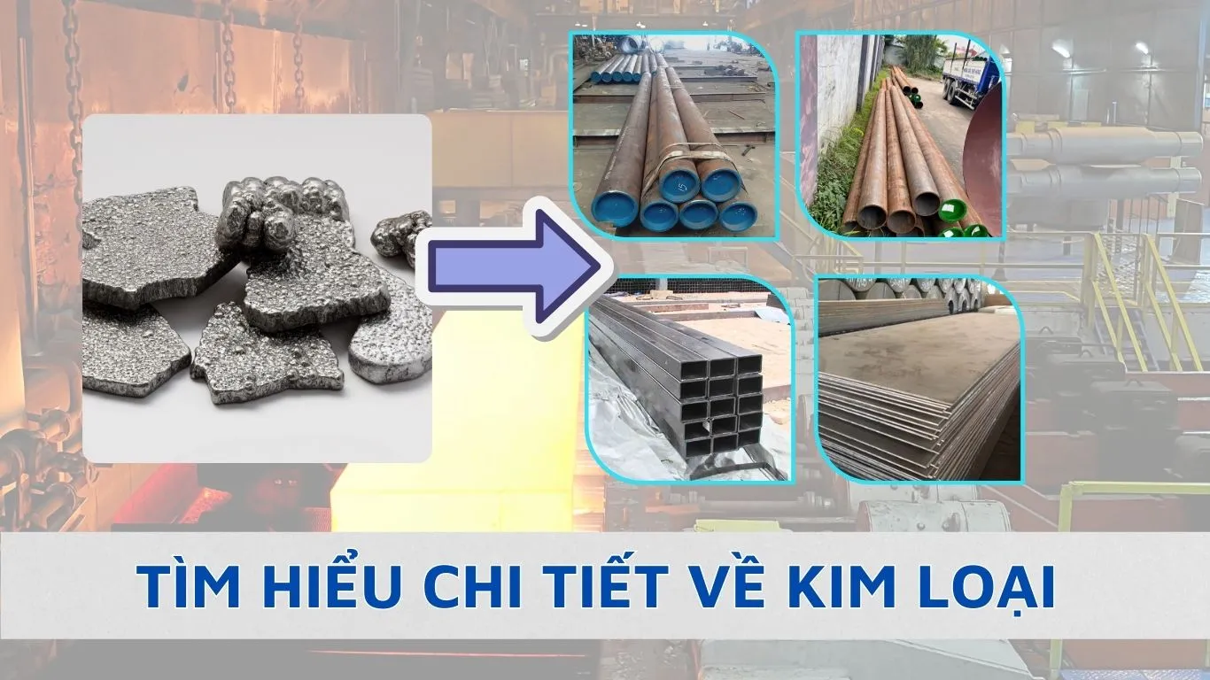 Kim loại là gì và sản phẩm thép từ kim loại