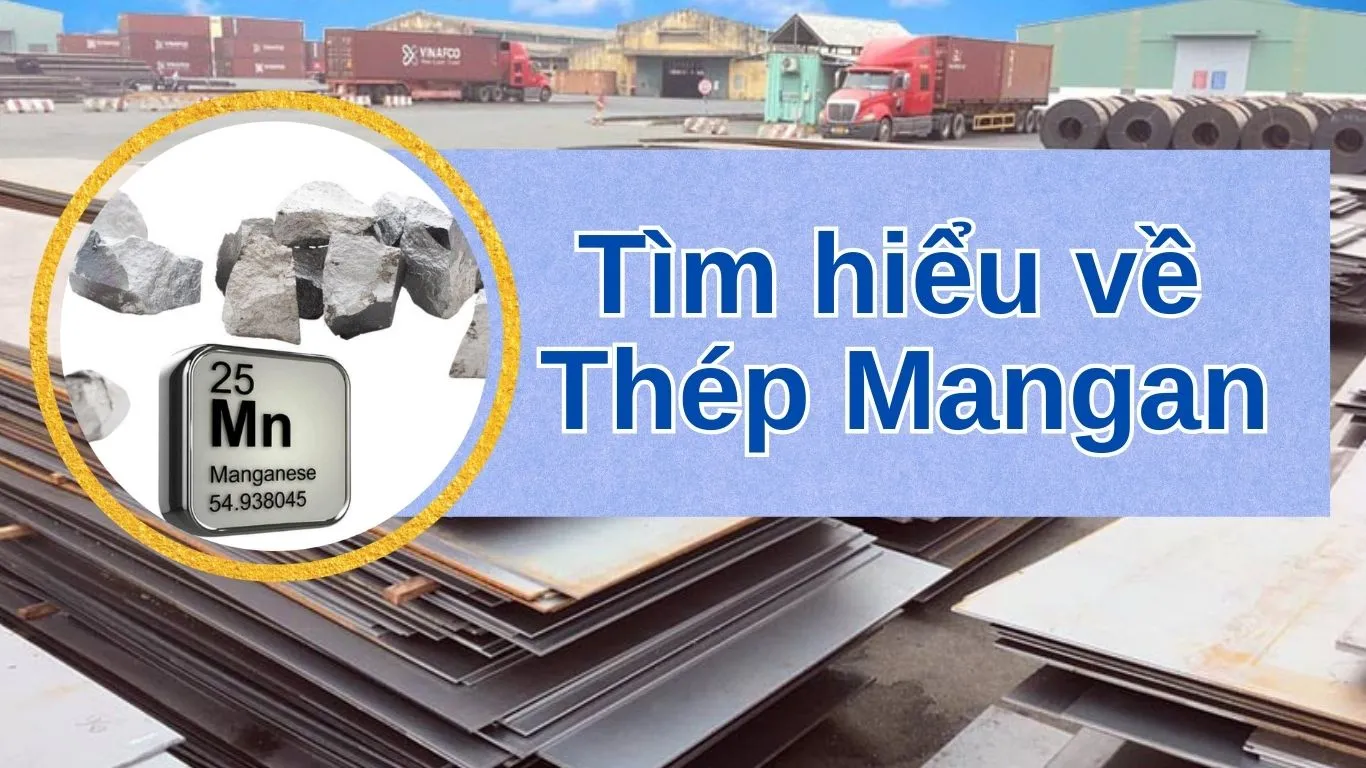 Tìm hiểu chi tiết về thép Mangan