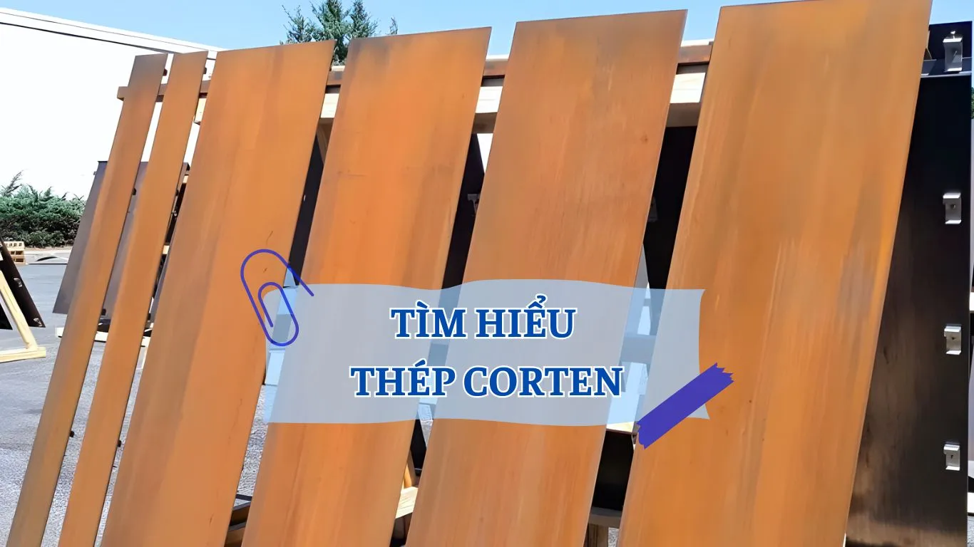 Tìm hiểu về thép Corten
